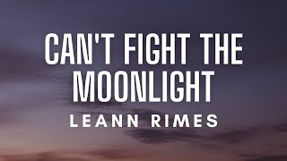 LeAnn Rimes  Cant Fight The Moonlight Lyrics [upl. by Diarmid]