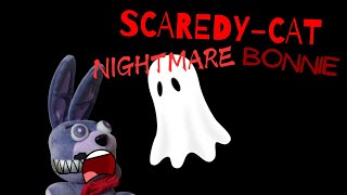 ScaredyCat Nightmare Bonnie [upl. by Shanleigh]