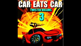 Car Eats Car 3 Twisted Dream  начало [upl. by Daniala]