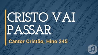 Cantor Cristão Hino 245 quotCristo vai passarquot [upl. by Valerle]