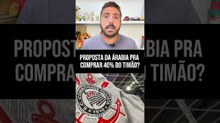 CORINTHIANS RESPONDE SE FUNDO ÁRABE FEZ PROPOSTA PRA COMPRA DA SAF [upl. by Shayla]