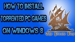 How to Install Torrent PC Games on Windows 8 [upl. by Henghold]