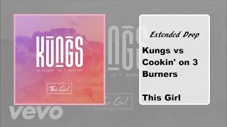 Extended Drop Kungs vs Cookin On 3 Burners  This Girl [upl. by Munt]