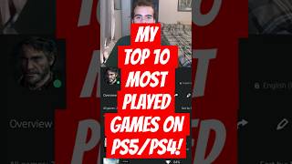 My Top 10 Most Played Games on PS5PS4 [upl. by Wharton]