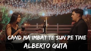 Alberto Guta  Cand ma imbat te sun pe tine  Versuri [upl. by Aurie]