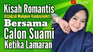 Kisah Romantis Mumpuni Bersama Calon Suami Ketika LamaranUstadzah Mumpuni Handayayekti [upl. by Brubaker699]