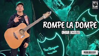 Rompe La Dompe  Omar Acosta [upl. by Notserc]