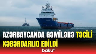 Hava ilə bağlı gəmilərə xəbərdarlıq  Ehtiyatlı olun [upl. by Bellaude]