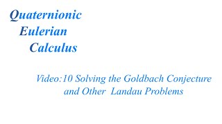 QEC Solving the Goldbach Conjecture and Other Landau Problems Video 10 [upl. by Arlette831]