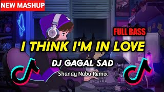 DJ GAGAL SADI THINK IM IN LOVEFULL BASSShandy Nabu Remix 2024 [upl. by Lochner]