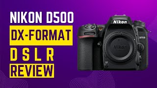 Nikon D500 DXFormat Digital SLR Review 2024 [upl. by Esirrehc]