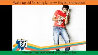 Wake up sid full song lyrics w English translation [upl. by Pen295]