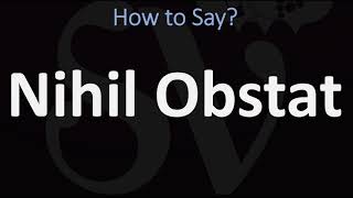 How to Pronounce Nihil Obstat CORRECTLY [upl. by Rogerg]