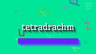 TETRADRACHM  How to pronounce Tetradrachm [upl. by Keyser]