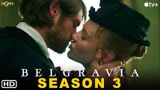 Belgravia Season 3  MGM  Belgravia The Next Chapter Season 2 Renewed Update Filmaholic Cast [upl. by Elva]