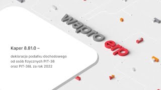 Wapro Kaper  deklaracja podatku dochodowego od osób fizycznych PIT36 oraz PIT36L za rok 2022 [upl. by Daniyal]