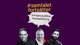 samtaletfortsätter 7  Sveriges gudlösa trosuppfattning [upl. by Collum427]