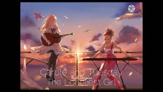 Carole and Tuesday  The Loneliest Girl  MALE VERSION [upl. by Angil]