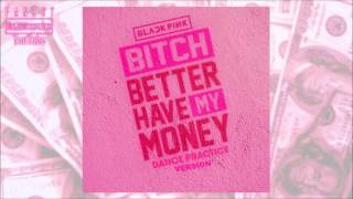 BITCH BETTER HAVE MY MONEY BLACKPINK DANCE PRACTICE VERSION [upl. by Adla497]