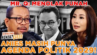 Mr Q Menolak Punah Anies Masih Punya Agenda Politik 2029  Si Paling Kontroversi [upl. by Ahsotan]