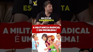 MILITANCIA RADICAL É UM PROBLEMA direita política shortsfeed viralshort [upl. by Bolanger683]