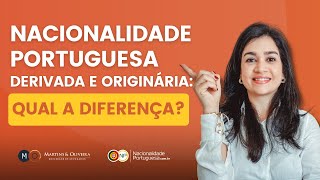 Nacionalidade Portuguesa derivada e originária qual a diferença [upl. by Ynnot505]