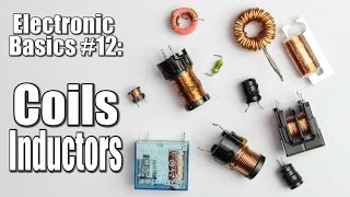 Electronic Basics 12 Coils  Inductors Part 1 [upl. by Ecirtram524]