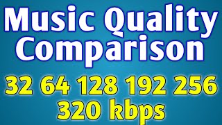 32 vs 64 vs 128 vs 192 vs 256 vs 320 kbps Music Quality Difference  Audio Bitrate [upl. by Yhcir]