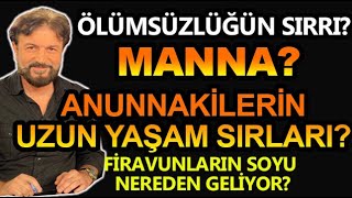 MANNA ÖLÜMSÜZLÜĞÜN SIRRI FİRAVUNLAR ve ANUNNAKİLERİN UZUN YAŞAM SIRLARI [upl. by Zehe561]