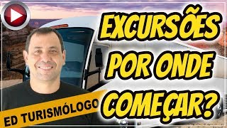 EXCURSÕES  POR ONDE COMEÇAR  Ed Turismólogo [upl. by Yrallam665]