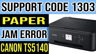 Canon TS5140 Paper Jam Error Solution Support Code 1303 [upl. by Ches156]