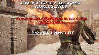 Outriders Worldslayer  Pyromancer Firepower Build guide  Maxwells Demon Set Solo Viable [upl. by Denna]