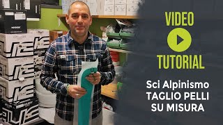 TUTORIAL  Taglio Pelli Su Misura per Sci Alpinismo [upl. by Alsi843]