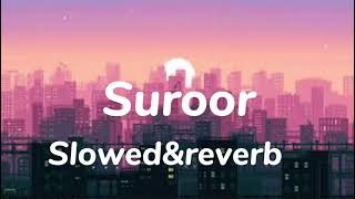 Suroor slowed amp reverb  bilal saeed  neha kakkar  Use headphones 🎧 for best feel [upl. by Bowler543]