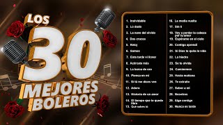 Los 30 Mejores Boleros  Boleros de la Edad de Oro del Bolero [upl. by Lynda483]