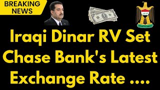 Iraqi Dinar Chase Banks Big Announcement on Iraqi Dinar RV Set New Exchange Rate Revealed [upl. by Aryas330]