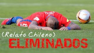 CHILE ELIMINADO DEL MUNDIAL RUSIA 2018 RELATO CHILENO [upl. by Meesak]