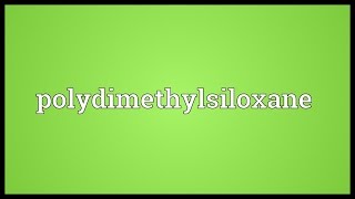 Polydimethylsiloxane Meaning [upl. by Acirretal435]