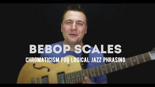 Bebop Scales Chromaticism for Logical Phrasing  For Jazz Guitarists [upl. by Ogir]