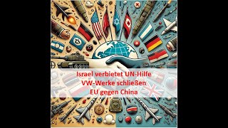 Israel verbietet UNHilfe  VWWerke schließen  EU gegen China  Wochenbericht 281003112024 [upl. by Noterb]