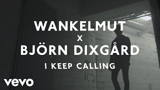 Wankelmut Björn Dixgård  I Keep Calling [upl. by Africah]