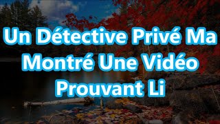 Un Détective Privé Ma Montré Une Vidéo Prouvant Li [upl. by Gena679]