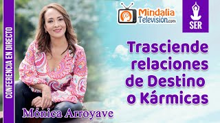 Trasciende relaciones de Destino o Kármicas por Mónica Arroyave [upl. by Blaire]