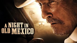 A Night in Old Mexico 2013 SpanishAmerican Western Full Movie  Robert Duvall  Jeremy Irvine [upl. by Nylyrehc]