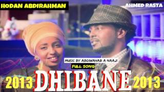 Ahmed Rasta iyo Hodan Abdirahman Hees Cusub DHIBANE Full Song 2013 [upl. by Aissilem]