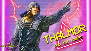 The Thalmors Ultimate Goal amp The Towers Theory  The Elder Scrolls Podcast 7 [upl. by Stambaugh]