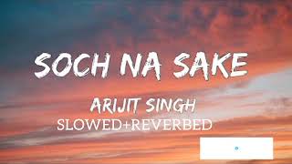 Soch Na Sake Lofi SlowedReverb Song Arijit Singh Like amp Subscribe for more [upl. by Yesrej]