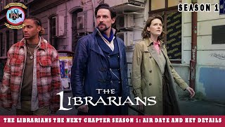 The Librarians The Next Chapter Season 1 Air Date And Key Details  Premiere Next [upl. by Eurydice]