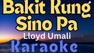 Karaoke Version  Bakit Kung Sino Pa II By Lloyd Umali [upl. by Adyht]