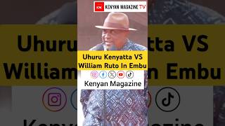 Uhuru Kenyatta VS William Ruto in Embu [upl. by Ennirak922]